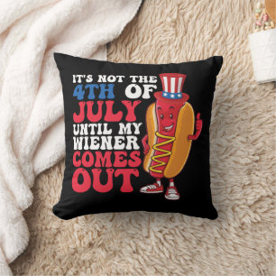 Coussin Ce n'est pas le 4 juillet tant que mon wiener ne s