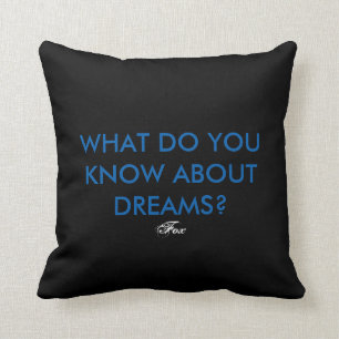 Coussin "CE QUI VOUS SAVEZ carreau de Fox RÊVES"