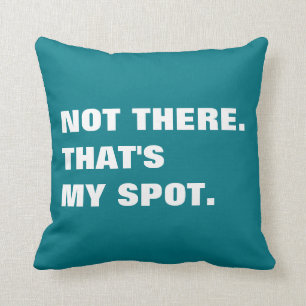 Coussin C'est My Spot drôle pillow
