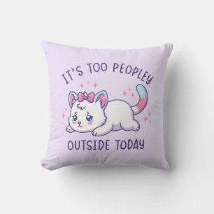 Coussin C'est Trop Peuplé Dehors Aujourd'hui - Chat Kawaii