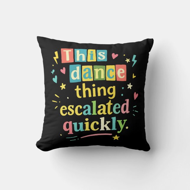 Coussin Cette histoire de danse a rapidement dégénéré (Recto)