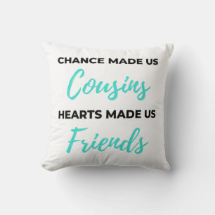 Coussin Chance Made Us Cousins Hearts Made Us Friends 2