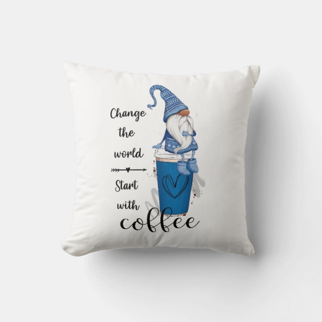 Coussin Changer Le Monde Commence Avec Le Café Blue Gnome (Recto)