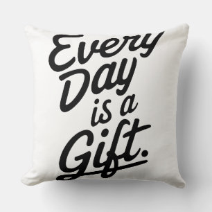 Coussin Chaque Jour Est Un Cadeau