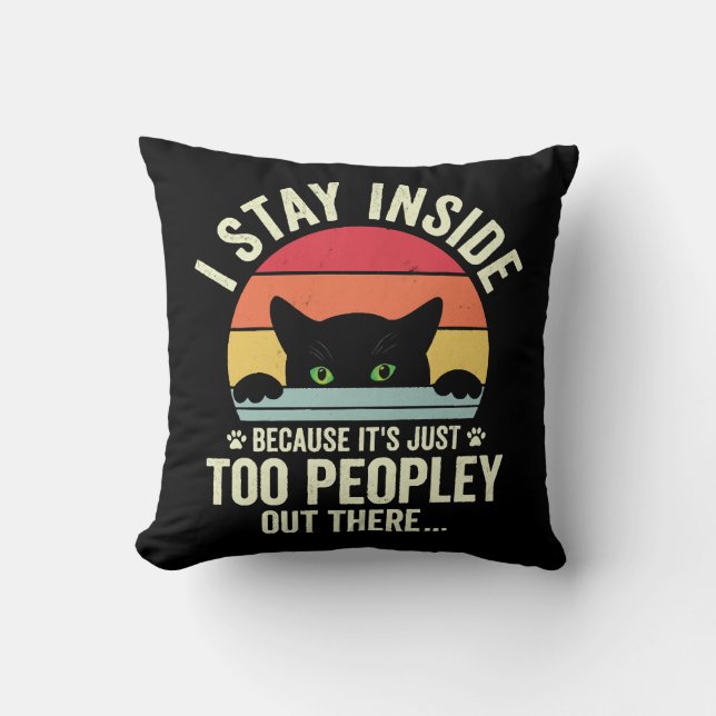 Coussin Chat Drôle Je Reste À L'Intérieur Parce Que C'Est  (Recto)