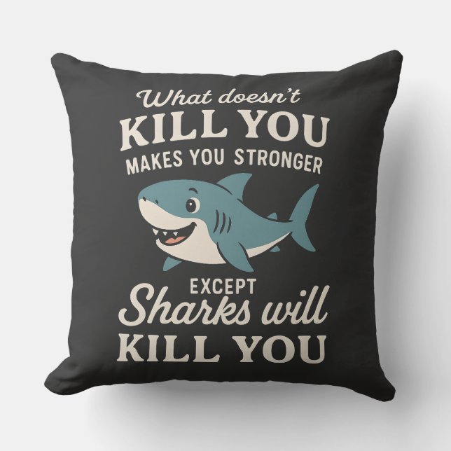 Coussin Citation de requin drôle : Ce qui ne te tue pas te (Recto)