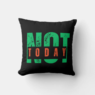Coussin Citation Gras « Pas Aujourd'hui » – Décoration de