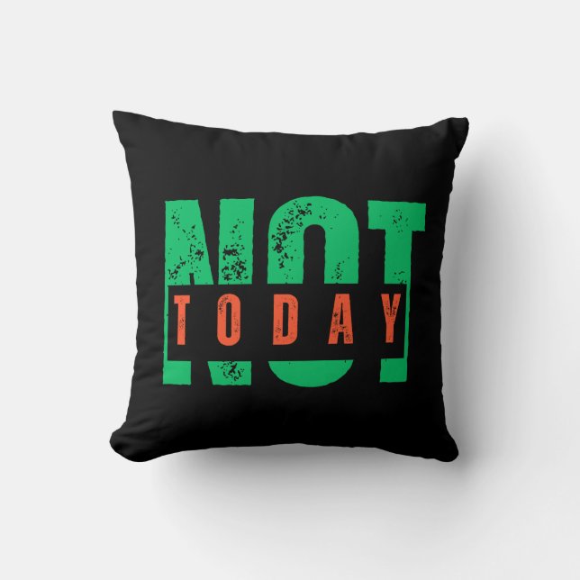 Coussin Citation Gras « Pas Aujourd'hui » – Décoration de  (Recto)