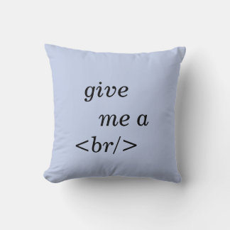 Coussin Code drôle Donnez-moi A<br/>Parfait pour les dével