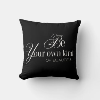 Coussin Cojín throw Pillow "Be your own kind of beautiful"
