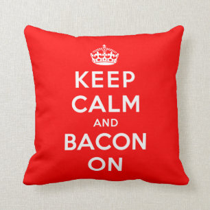 Coussin Conservez le calme et le lard dessus