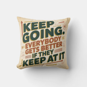 Coussin Continuez. Tout le monde s'améliore s'ils persiste