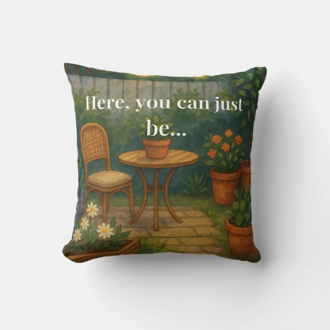 Coussin Cozy Garden Throw Pillow – 'Here, You Can Just Be' (Recto)
