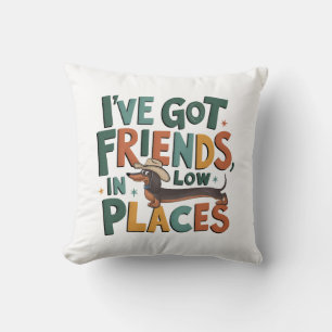 Coussin Dachshund J'ai des amis, dans des endroits bas