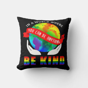 Coussin Dans un monde où vous pouvez être n'importe quoi,