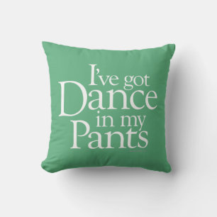 Coussin Danse Dans Mon Pantalon