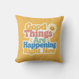 Coussin De bonnes choses arrivent maintenant 