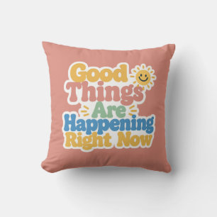 Coussin De bonnes choses arrivent maintenant 