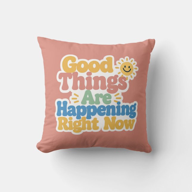 Coussin De bonnes choses arrivent maintenant  (Recto)