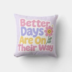 Coussin De meilleurs jours sont en route Fleur mignonne