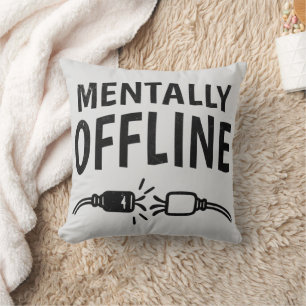 Coussin Déconnecté mentalement – Citation drôle sur l'hume