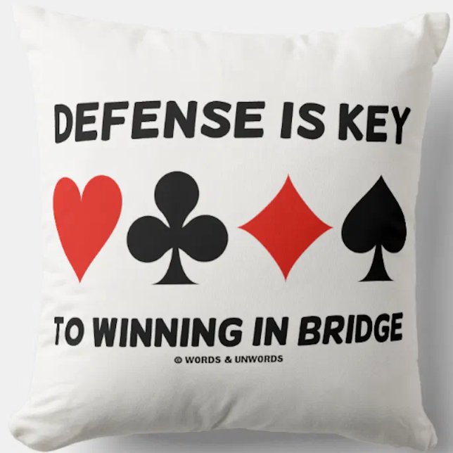 Coussin Defense Is Key To Winning in Bridge Card Suits (Let your wry bridge player side come alive with this throw pillow.)