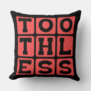 Coussin Dent manquante, Action sans aucune mordant