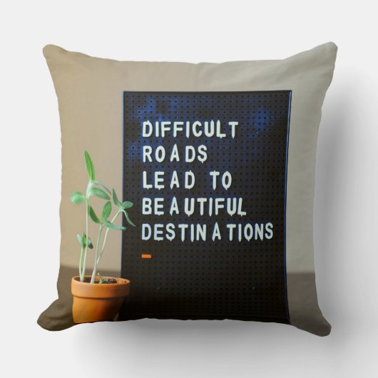 Coussin Des routes difficiles mènent à de belles destinati (Recto)