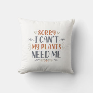 Coussin Désolé de ne pas pouvoir avoir besoin de moi de me
