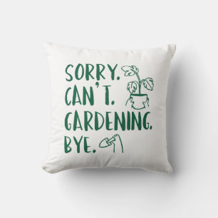 Coussin Désolé . Je ne peux pas. Jardinage. Au revoir.