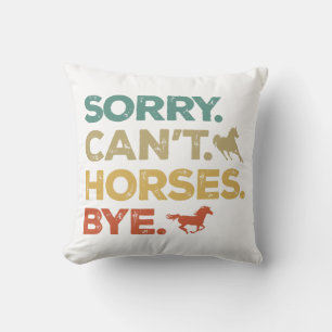 Coussin Désolé ne peut pas chevaux au revoir