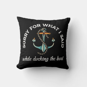 Coussin Désolé pour ce que j'ai dit Funny Boating Humour A