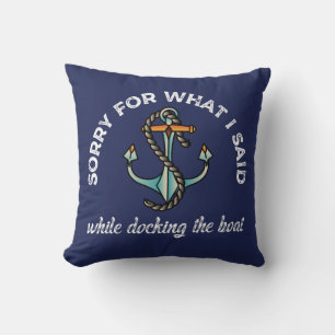 Coussin Désolé pour ce que j'ai dit Funny Boating Humour A
