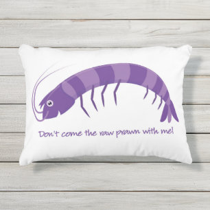 Coussin D'extérieur 'Ne viens pas avec moi la crevette crue ! '