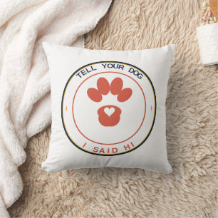Coussin Dites à votre chien que j'ai dit bonjour Drôle ama