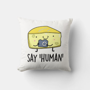 Coussin Dites Human Funny Photographe Pun au fromage