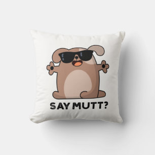 Coussin Dites Mutt Funny Cool Chien Pun