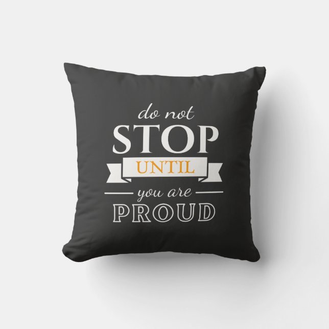 Coussin Do Not Stop Until You’re Proud Motivational Quote  (Recto)