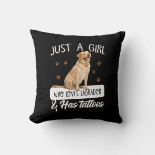 Coussin Dog Lover   Just A Girl Who Loves Labrador Tattoos