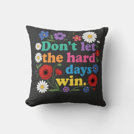 Coussin Don't let the hard days win (Recto)