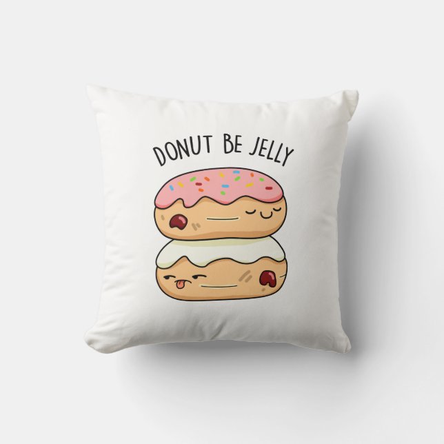 Coussin Donut Be Jelly Funny Donut Pun (Recto)