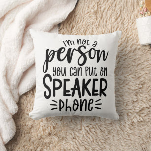 Coussin Drôle Je ne suis pas une personne que vous pouvez