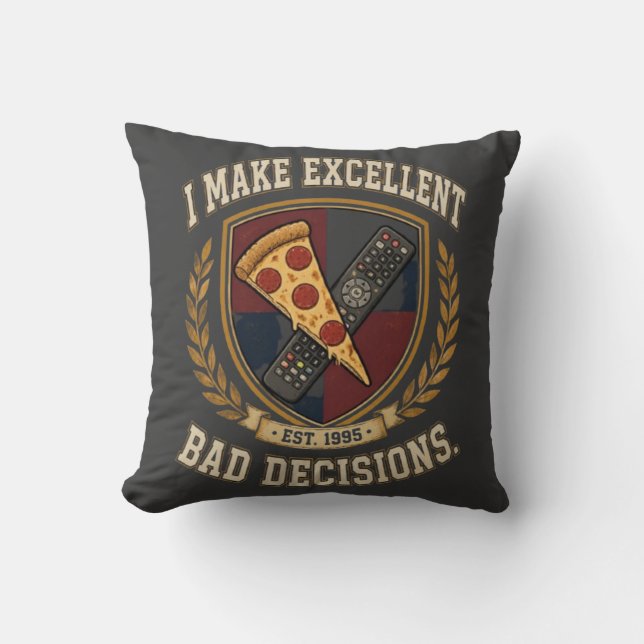 Coussin Drôle Je Prends D'Excellentes Mauvaises Décisions  (Recto)