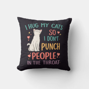Coussin Drôle, j'étreins mes chats pour ne pas frapper les