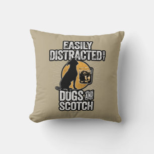Coussin Easily Distracted by Dogs and Scotch