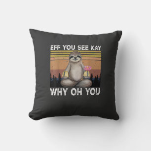 Coussin Eff You See Kay Why Oh You Funny Sloth Lover T-Shi
