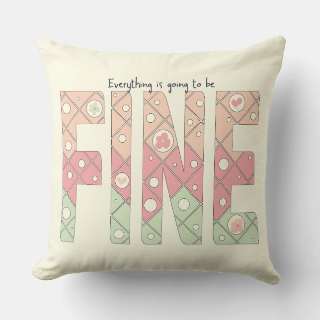 Coussin Everything’s Going to Be Fine Cute Throw Pillow (Recto)