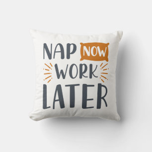 Coussin Fais une sieste maintenant, travaille plus tard