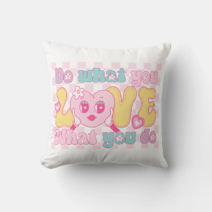 Coussin Faites Ce Que Vous Aimez Ce Que Vous Faites