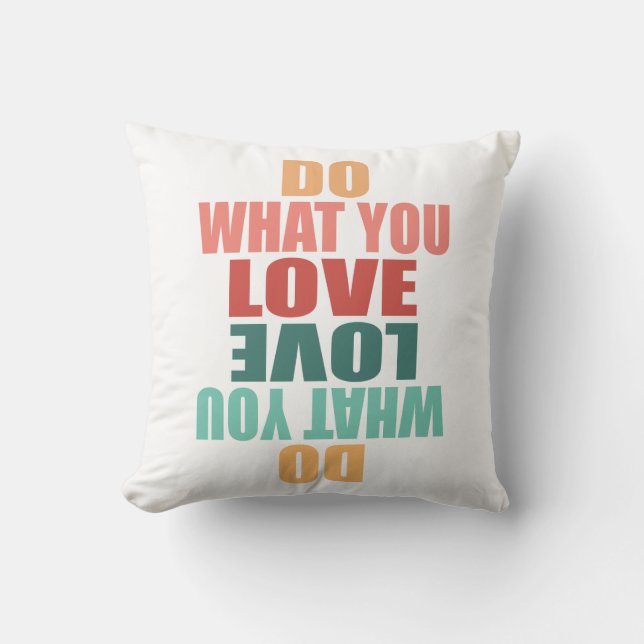 Coussin Faites Ce Que Vous Aimez Ce Que Vous Faites - Moti (Recto)